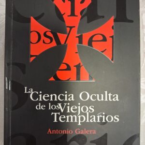 LA CIENCIA OCULTA DE LOS VIEJOS TEMPLARIOS