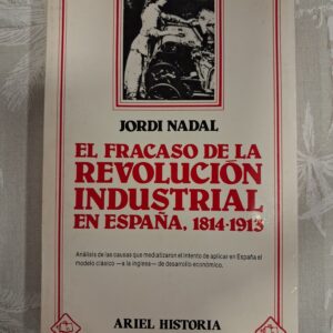 EL FRACASO DE LA REVOLUCIÓN INDUSTRIAL EN ESPAÑA, 1814-1913