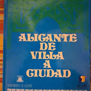 ALICANTE: DE VILLA A CIUDAD