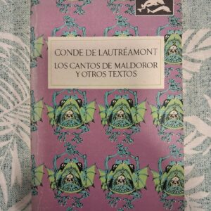CONDE DE LAUTREAMONT LOS CANTOS DE MALDOROR Y OTROS TEXTOS