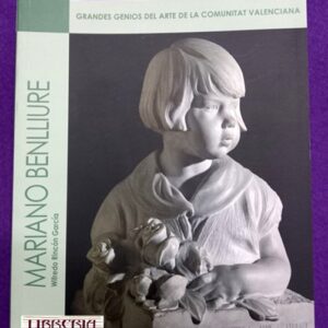 MARIANO BENLLIURE. (Grandes genios del arte de la Comunitat Valenciana).
