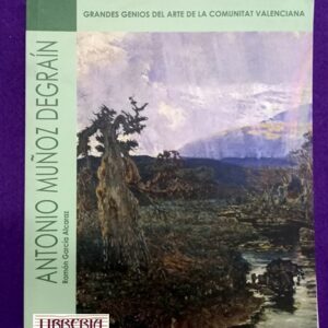 ANTONIO MUÑOZ DEGRAIN. (Grandes genios del arte de la Comunitat Valenciana).