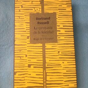 LA CONQUISTA DE LA FELICIDAD.-  ELOGIO DE LA OCIOSIDAD.