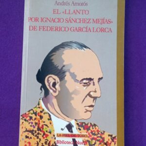 EL LLANTO POR IGNACIO SANCHEZ MEJIAS DE FEDERICO GARCIA LORCA.