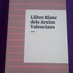 LLIBRE BLANC DELS ARXIUS VALENCIANS  d´on partim i cap on anem.