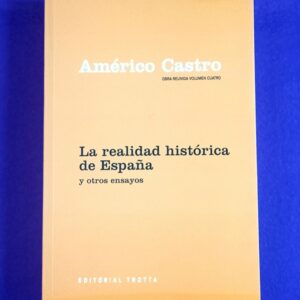 LA REALIDAD HISTORICA DE ESPAÑA  Y OTROS ENSAYOS. (Obra reunida, vol. 4º).
