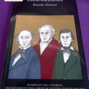 ESCLARECIDOS : Humboldt, Mill, Thoreau, tres referentes para afrontar nuestra crisis planetaria.