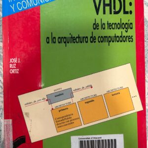 VHDL: DE LA TECNOLOGIA A LA ARQUITECTURA DE COMPUTADORAS