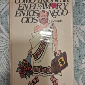 COMO TRIUNFAR EN EL AMOR Y EN LOS NEGOCIOS