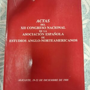 ACTAS DEL XII CONGRESO NACIONAL DE LA ASOCIACION ESPAÑOLA DE ESTUDIOS ANGLO-NORTEAMERICANOS