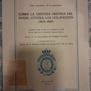 SOBRE LA DEFENSA HISPANA DEL BRASIL CONTRA LOS HOLANDESES (1624-1640)