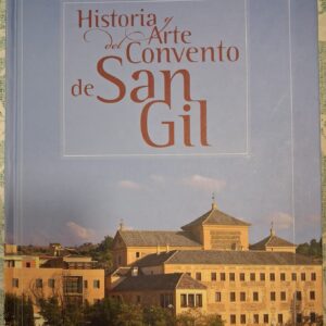 HISTORIA Y ARTE DEL CONVENTO DE SAN GIL